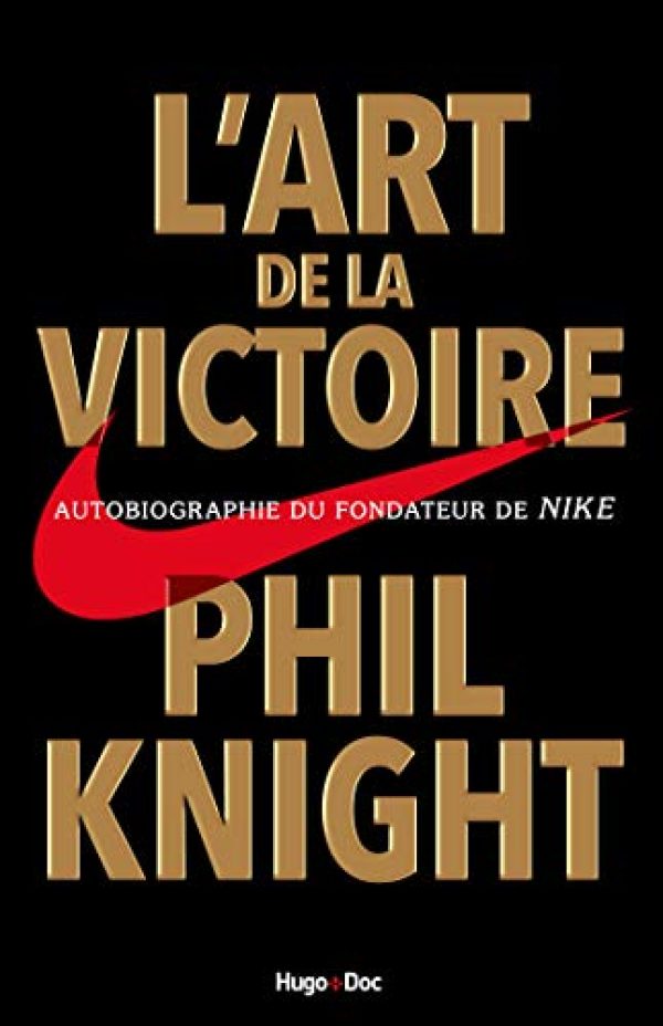 L'art de la victoire - Autobiographie du fondateur de NIKE Poche – 11 janvier 2018