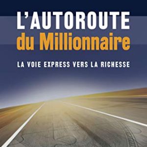 L'autoroute du millionnaire Broché – Livre grand format, 2 octobre 2018 de MJ Demarco  (Auteur), Florence Logerot-Depraz (Traduction)