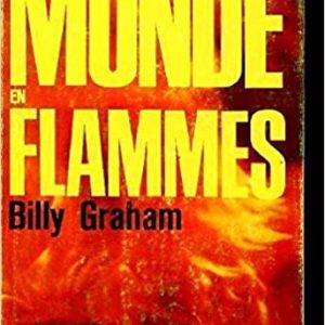 UN MONDE EN FLAMMES - 1ère EDITION Relié – 1 janvier 1967 de GRAHAM BILLY (Auteur)