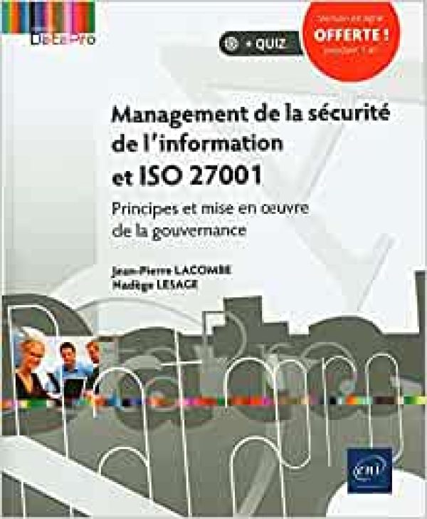 Management de la sécurité de l'information et ISO 27001 - Principes et mise en oeuvre de la gouvernance Broché – Livre grand format, 10 mars 2021 de Nadège Lesage  (Auteur), Jean-Pierre Lacombe  (Auteur)