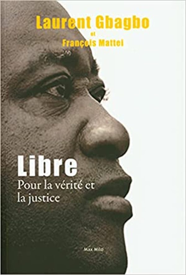 Libre: Pour la vérité et la justice Broché – Livre grand format, 12 janvier 2021 de Gbagbo (Auteur)