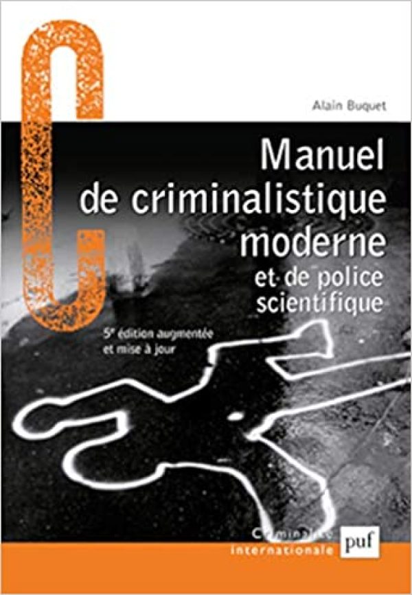 Manuel de criminalistique moderne et de police scientifique Broché – 23 mai 2011 de Alain Buquet  (Auteur) 4,3 sur