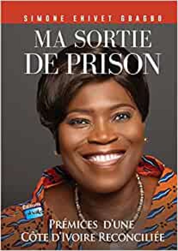 Ma sortie de prison: Prémices d'une Côte d'Ivoire Reconciliée Broché – Livre grand format, 16 juin 2021 de Simone Ehivet Gbagbo (Auteur)