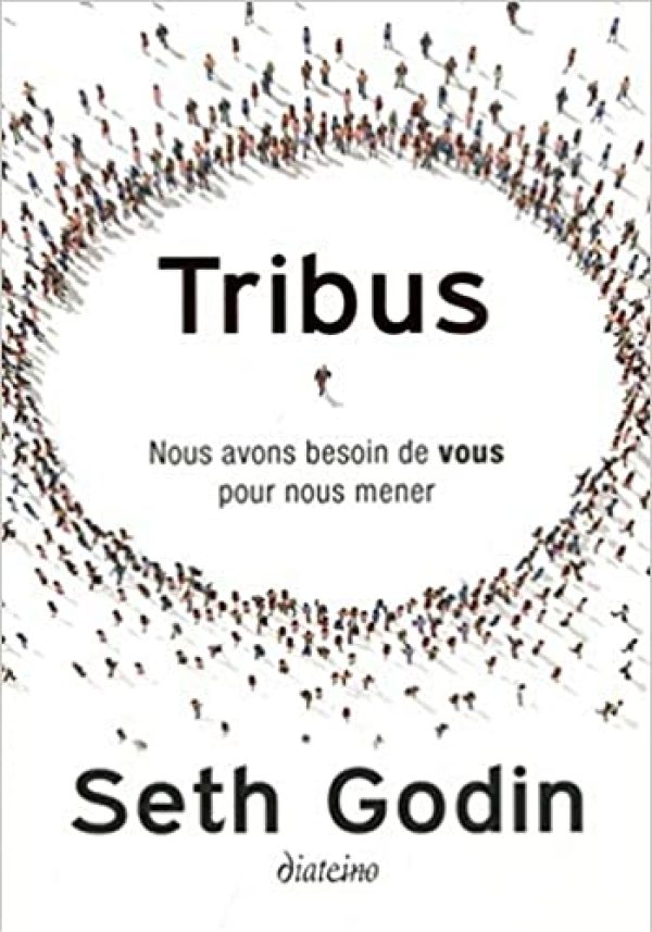 Tribus - Nous avons besoin de vous pour nous mener Broché – Livre grand format, 27 mai 2020 de Seth Godin  (Auteur), Marylène Delbourg-Delphis (Traduction)