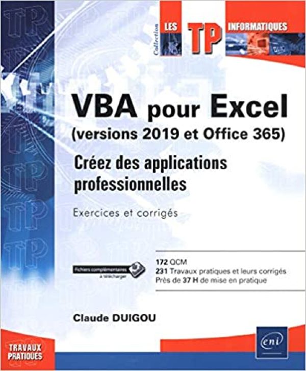 VBA pour Excel (version 2019 et Office 365) - Créez des applications professionnelles : Exercices et corrigés Broché – Livre grand format, 13 mars 2019 de Claude Duigou  (Auteur)