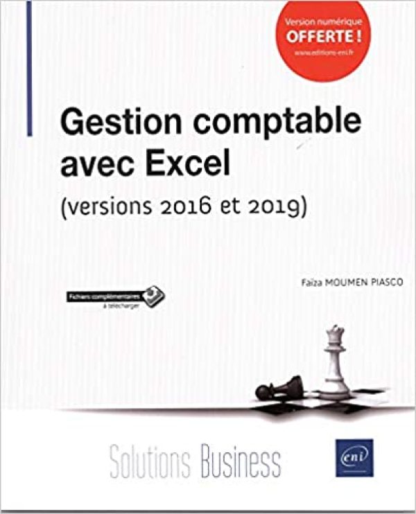 Gestion comptable avec Excel - (versions 2016 et 2019) Broché – Livre grand format, 10 avril 2019 de Faïza Moumen Piasco  (Auteur)