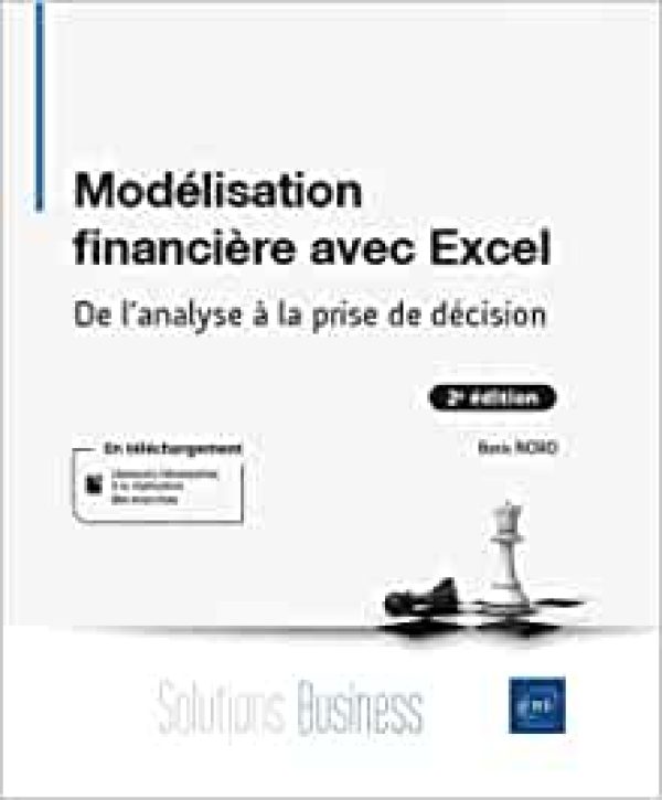 Modélisation financière avec Excel (2e édition) - De l'analyse à la prise de décision Broché – Illustré, 31 décembre 2099 de Boris Noro  (Auteur)