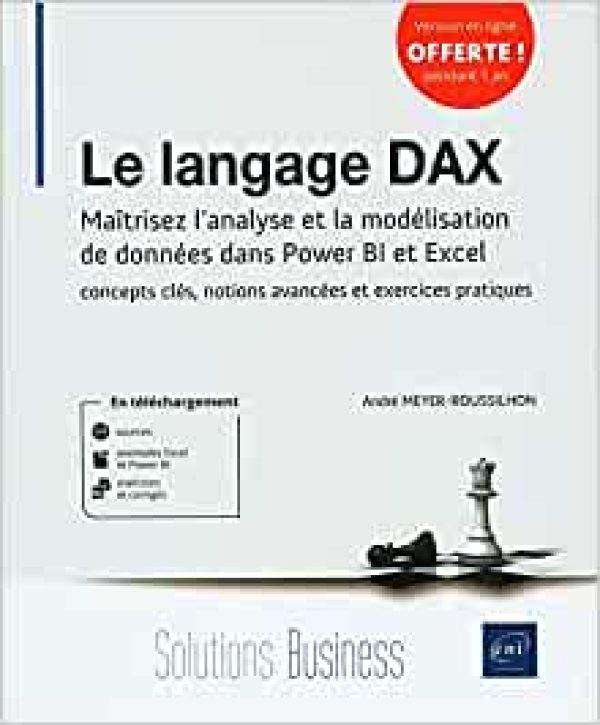 Le langage DAX - Maîtrisez l’analyse et la modélisation de données dans Power BI et Excel : concepts clés, notions avancées et exercices pratiques Broché – Illustré, 14 avril 2021 de André Meyer-Roussilhon  (Auteur)