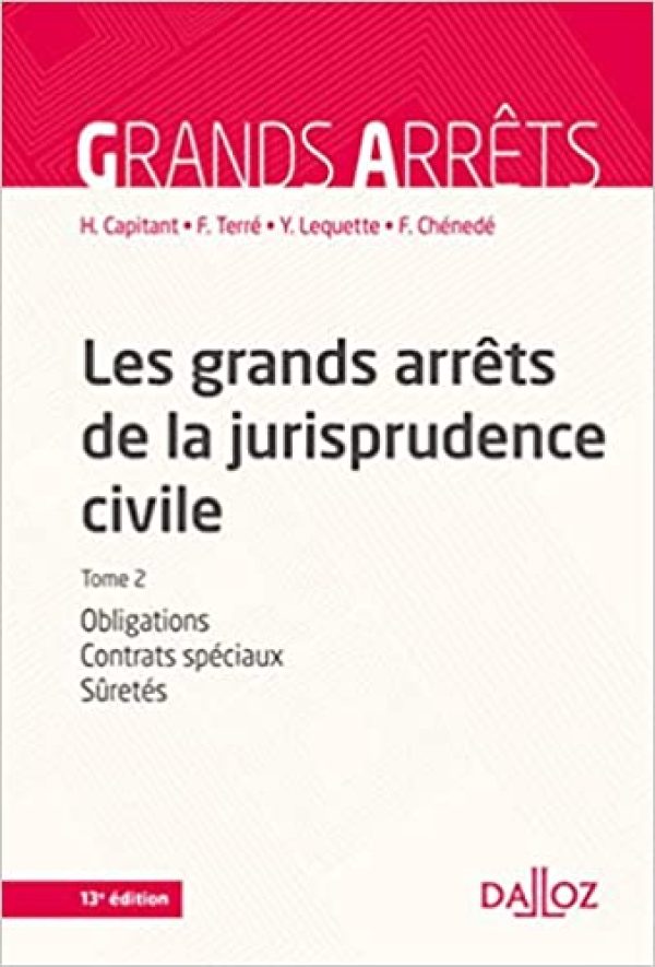 Les grands arrêts de la jurisprudence civile T2. 13e éd. - Obligations, contrats spéciaux, sûretés - (2) Broché – 2 septembre 2015