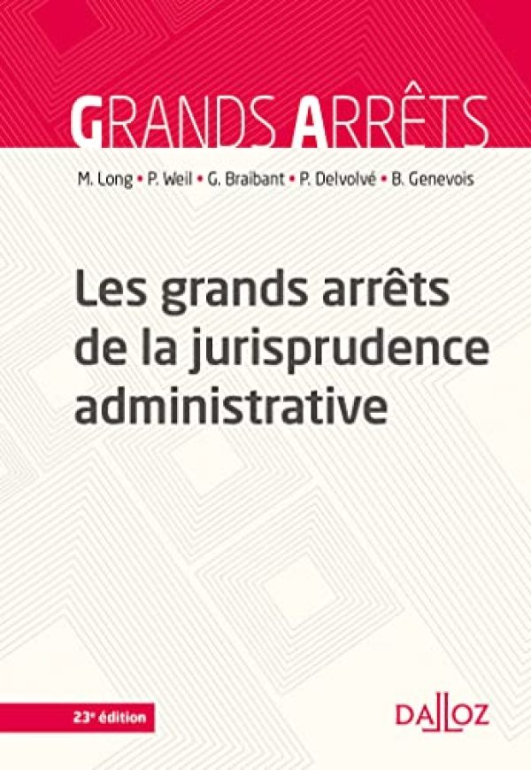 Les grands arrêts de la jurisprudence administrative - 23e ed. Broché – Livre grand format, 1 septembre 2021 de Marceau Long (Auteur), Prosper Weil (Auteur), Guy Braibant (Auteur), Pierre Delvolvé (Auteur), Bruno Genevois (Auteur)