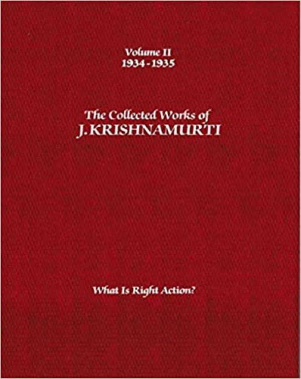 [The Collected Works of J. Krishnamurti: 1934-1935 Volume II: What is Right Action?] (By: J. Krishnamurti) [published: November, 2012] Broché – 15 novembre 2012 Édition en Anglais  de J. Krishnamurti (Auteur)