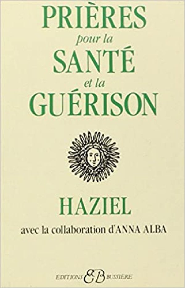 Prières pour la santé et la guérison Broché – 1 avril 1995 de Haziel (Auteur), Anna Alba (Adapté par, Avec la contribution de)