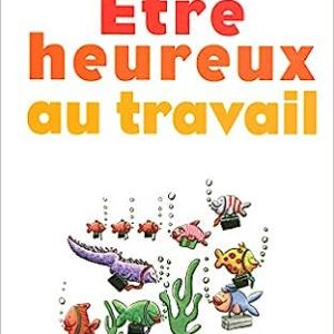 Etre heureux au travail Broché – 24 août 2006 de Yannik Bonnet (Auteur)