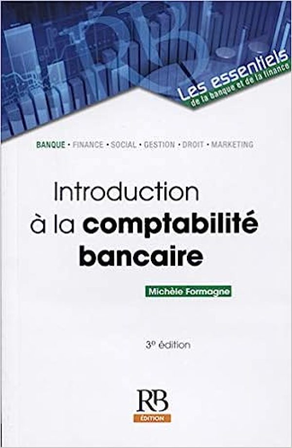 Introduction à la comptabilité bancaire Broché – Livre grand format, 5 juillet 2018 de Michèle Formagne (Auteur)