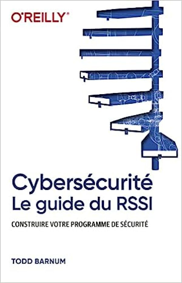 Cybersécurité - Guide du RSSI Broché – Livre grand format, 20 janvier 2022 de Todd Barnum (Auteur), Dominique Maniez (Traduction)