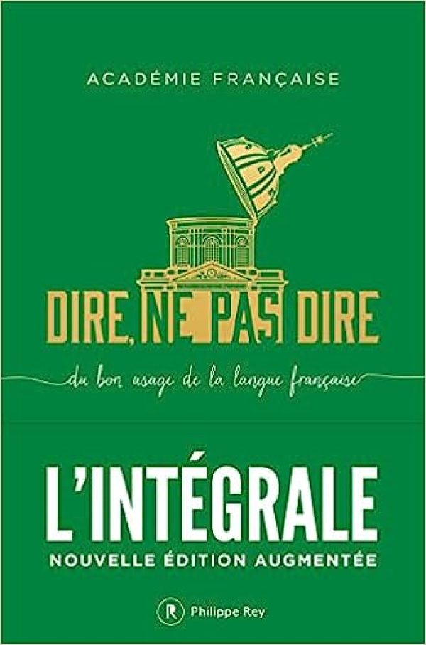 Dire, ne pas dire. L'intégrale - Nouvelle édition augmentée Broché – Livre grand format, 9 mars 2023 de Académie Française (Auteur)