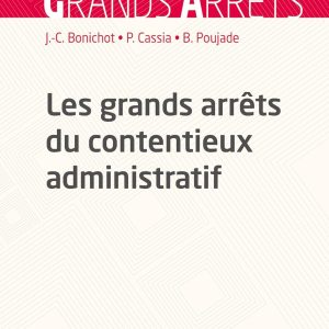 Les grands arrêts du contentieux administratif Broché – Grand livre, 24 janvier 2018 de Jean-Claude Bonichot (Auteur), Paul Cassia (Auteur), Bernard Poujade (Auteur)