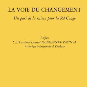 La voie du changement: Un pari de la raison pour la RD Congo Broché – 1 mars 2011 de Delly Sesanga Hipungu (Auteur)